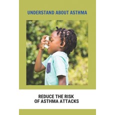 Understand About Asthma: Reduce The Risk Of Asthma Attacks: Asthma Inhalers Paperback, Independently Published, English, 9798739489517