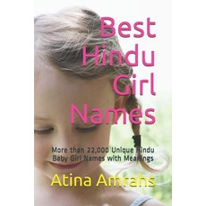 (영문도서) Best Hindu Girl Names: More than 22 000 Unique Hindu Baby Girl Names with Meanings Paperback, Independently Published, English, 9781791919122