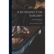 (영문도서) A Retrospect of Surgery [microform]: January 1886 -January 1890 Paperback, Legare Street Press, English, 9781014979759