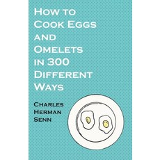 (영문도서) How to Cook Eggs and Omelets in 300 Different Ways Paperback, Vintage Cookery Books, English, 9781528701969