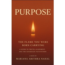 (영문도서)Purpose: The Flame You Were Born Carrying Paperback, Independently Published, English, 9798277176962