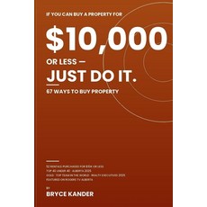(영문도서)If You Can Buy a Property for $10 000 or Less Just Do It: 67 Ways to Buy Property Paperback, Independently Published, English, 9798180784698
