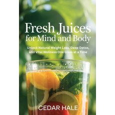 (英文圖書)Fresh Juices for Mind and Body: Unlock Natural Weight Loss Deep Detox and Vita... 平裝版, Independently Published, 英文