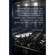 (영문도서)A Short Analysis of the Criminal Law of England Giving a General and Comprehens... Paperback, Hutson Street Press, English, 9781023763554