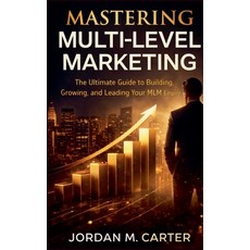 (英文圖書)Mastering Multi-Level Marketing: The Ultimate Guide to Building Growing and Le... 平裝版, Quantum Quill Media, 英文