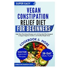 (영문도서)Vegan Constipation Relief Diet for Beginners: High-Fiber Plant-Based Recipes and... Paperback, Independently Published, English, 9798244208238 Independently Published, English, 9798244208238