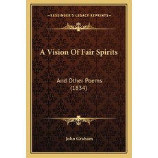 (영문도서) A Vision Of Fair Spirits: And Other Poems (1834) Paperback, Kessinger Publishing, English, 9781165262533