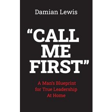 (英文圖書)Call Me First: A Man's Blueprint for True Leadership At Home 平裝版, Damian Lewis, 英文