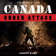 [원서] Canada Under Attack (Canadians at War 3)