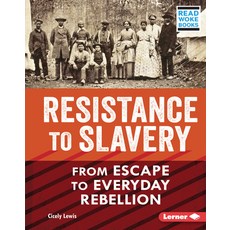 (영문도서) Resistance to Slavery: From Escape to Everyday Rebellion Library Binding, Lerner Publications (Tm), English, 9781728439068