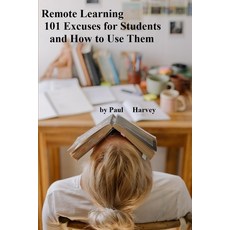 Remote Learning 101 Excuses for Students and How to Use Them Paperback, Independently Published, English, 9798708800893