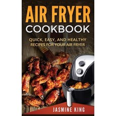 Air Fryer Cookbook: Quick Easy and Healthy Recipes for Your Air Fryer (Hardcover) Hardcover, Insight Health Communications, English, 9781648422997
