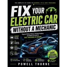 (영문도서)Fix Your Electric Car Without a Mechanic: Diagnose Battery Failures Charging Pr... Paperback, Independently Published, English, 9798195506285 Independently Published, English, 9798195506285