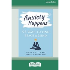 (영문도서) Anxiety Happens: 52 Ways to Find Peace of Mind (16pt Large Print Format) Paperback, ReadHowYouWant, English, 9781038778994