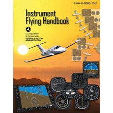 Instrument Flying Handbook (Federal Aviation Administration):FAA-H-8083-15b, Skyhorse Publishing, English, 9781510725461