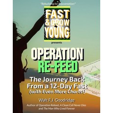 (영문도서)Operation Re-Feed: The Journey Back From a 12-Day Fast: Monitored by MRAN. Inter... Paperback, Independently Published, English, 9798244562453