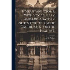 (영문도서) Hindustani Idioms With Vocabulary and Explanatory Notes for the use of Candidates for the H... Paperback, Legare Street Press, English, 9781022159945