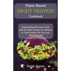 Plant-Based High Protein Cookbook: Bodybuilding Nutrition Guide with No Meat Recipes for Athletes to... Hardcover, Charlie Creative Lab, English, 9781802122527