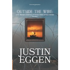 (영문도서) Outside The Wire: a U.S. Marine's Collection of Combat Poems & Short Stories Volume 1 Paperback, Pressure Plate Publishing H..., English, 9798989755196