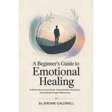 (英文圖書)A Beginner's Guide to Emotional Healing: Understanding Trauma Bonds Setting Hea... 平裝版, Independently Published, 英文