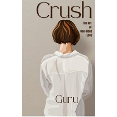 (영문도서)Crush: The Art of One-Sided Love Hardcover, Notion Press, English, 9798902695394