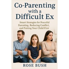 (영문도서)Co-parenting with a Difficult Ex: Smart Strategies for Peaceful Parenting Reduc... Paperback, Independently Published, English, 9798293517442