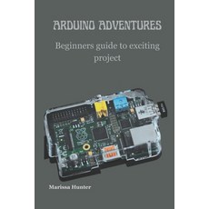 (영문도서) Arduino Adventures: Beginners guide to exciting project Paperback, Independently Published, English, 9798877839540