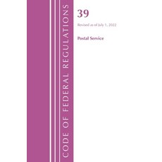 (영문도서) Code of Federal Regulations Title 39 Postal Service Revised as of July 1 2022 Paperback, Bernan Press, English, 9781636712642
