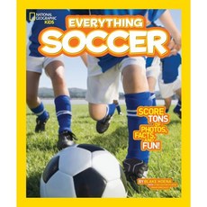 National Geographic Kids Everything Soccer : Score Tons of Photos Facts and Fun