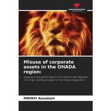 (영문도서)Misuse of corporate assets in the OHADA region Paperback, Our Knowledge Publishing, English, 9786209268632