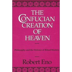 (영문도서) The Confucian Creation of Heaven: Philosophy and the Defense of Ritual Mastery Paperback, State University of New Yor..., English, 9780791401910