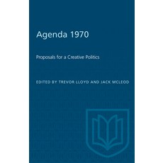 (영문도서) Agenda 1970: Proposals for a Creative Politics Paperback, University of Toronto Press, English, 9780802060921