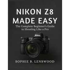 (英文圖書)Nikon Z8 Made Easy: The Complete Beginner's Guide to Shooting Like a Pro 平裝版, Independently Published, 英文