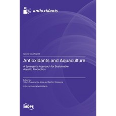 (영문도서)Antioxidants and Aquaculture: A Synergistic Approach for Sustainable Aquatic Pro... Hardcover, Mdpi AG, English, 9783725882472