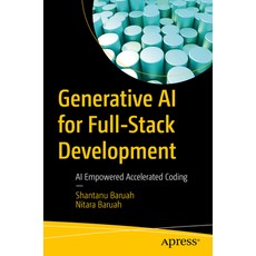 (영문도서)Generative AI for Full-Stack Development: AI Empowered Accelerated Coding Paperback, Apress, English, 9798868820731