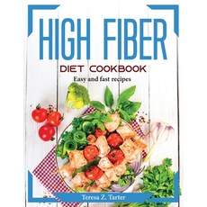 (영문도서) High Fiber Diet Cookbook: Easy and fast recipes Paperback, Teresa Z. Tarter, English, 9781804373682