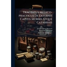 (영문도서)Tractatus Medico-practicus De Externis Capitis Morbis Atque Catarrhis Paperback, Nabu Press, English, 9781245058483