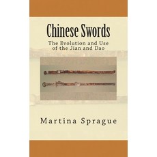 (영문도서) Chinese Swords: The Evolution and Use of the Jian and Dao Paperback, Createspace Independent Pub..., English, 9781490526911