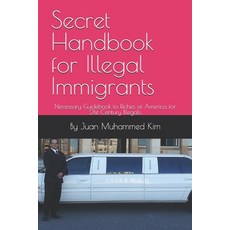(英文圖書)Secret Handbook for Illegal Immigrants: Necessary Guidebook to Riches of America... 平裝版, Independently Published, 英文