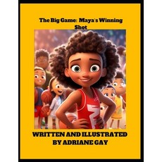 (영문도서) The Big Game: Maya's Winning Shot Paperback, Independently Published, English, 9798395374578
