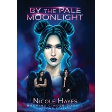 (영문도서) By The Pale Moonlight: Burning Cinder Book II Hardcover, Iona Print, English, 9798986822075