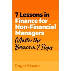 (영문도서)7 Lessons in Finance for Non-Financial Managers: Finance Basics in 7 Steps Paperback, English, 9781399830089, John Murray Publishers
