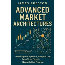 (영문도서)Advanced Market Architectures: Advanced Market Architectures: Multi-Agent System... Paperback, Independently Published, English, 9798264185403