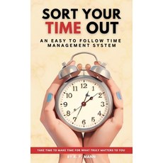 (영문도서) Sort Your Time Out: An easy to follow time management system Paperback, Independently Published, English, 9798301894848