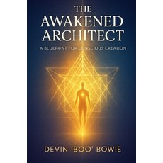 (英文圖書)The Awakened Architect: A Blueprint for Conscious Creation 平裝版, Independently Published, 英文