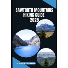 (英文圖書)Sawtooth Mountains Hiking Guide 2025: Crags Canyons and Solitude: Hiking Throu... 平裝版, Independently Published, 英文