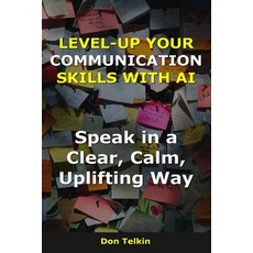 (外文書)Level-up your communication skills with AI: Speak in a Clear Calm Uplifting Way Paperback, Independently Published, English