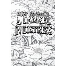 (영문도서) A Damsel in Distress Paperback, Colour the Classics Publish..., English, 9798869321282