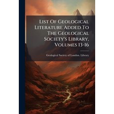 (영문도서)List Of Geological Literature Added To The Geological Society's Library Volumes... Paperback, Nabu Press, English, 9781274468826