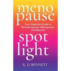 (영문도서)Menopause Spotlight: Your Essential Guide to Perimenopause Menopause and Beyond Hardcover, Snowhill America LLC, English, 9798992679762